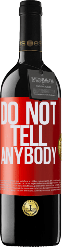 39,95 € | Vino Tinto Edición RED MBE Reserva Do not tell anybody Etiqueta Roja. Etiqueta personalizable Reserva 12 Meses Cosecha 2015 Tempranillo