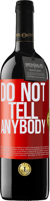39,95 € Envío gratis | Vino Tinto Edición RED MBE Reserva Do not tell anybody Etiqueta Roja. Etiqueta personalizable Reserva 12 Meses Cosecha 2016 Tempranillo