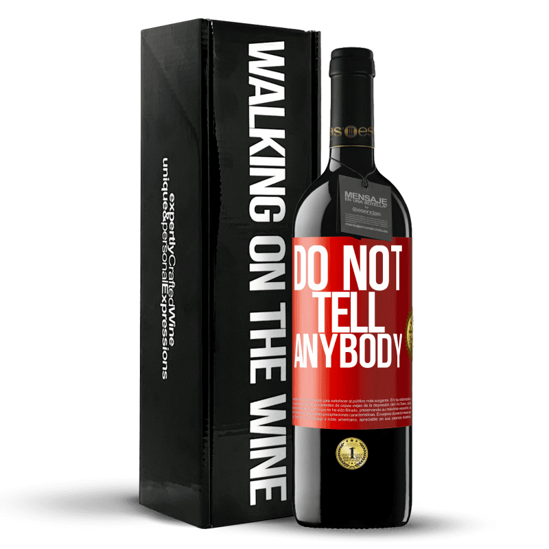 39,95 € Envío gratis | Vino Tinto Edición RED MBE Reserva Do not tell anybody Etiqueta Roja. Etiqueta personalizable Reserva 12 Meses Cosecha 2015 Tempranillo