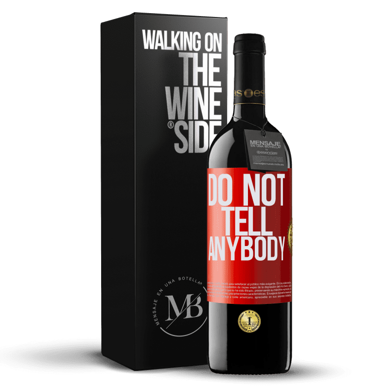 39,95 € Kostenloser Versand | Rotwein RED Ausgabe MBE Reserve Do not tell anybody Rote Markierung. Anpassbares Etikett Reserve 12 Monate Ernte 2015 Tempranillo