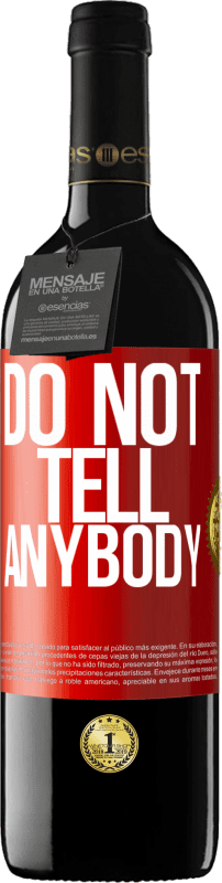 Spedizione Gratuita | Vino rosso Edizione RED MBE Riserva Do not tell anybody Etichetta Rossa. Etichetta personalizzabile Riserva 12 Mesi Raccogliere 2014 Tempranillo