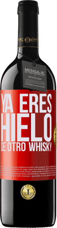 39,95 € | Vino Tinto Edición RED MBE Reserva Ya eres hielo de otro whisky Etiqueta Roja. Etiqueta personalizable Reserva 12 Meses Cosecha 2014 Tempranillo