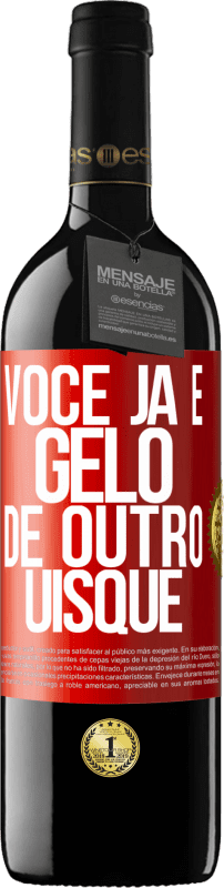 «Você já é gelo de outro uísque» Edição RED MBE Reserva