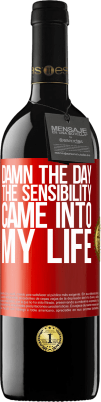 39,95 € | Red Wine RED Edition MBE Reserve Damn the day the sensibility came into my life Red Label. Customizable label Reserve 12 Months Harvest 2014 Tempranillo
