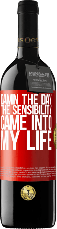 39,95 € | Red Wine RED Edition MBE Reserve Damn the day the sensibility came into my life Red Label. Customizable label Reserve 12 Months Harvest 2015 Tempranillo