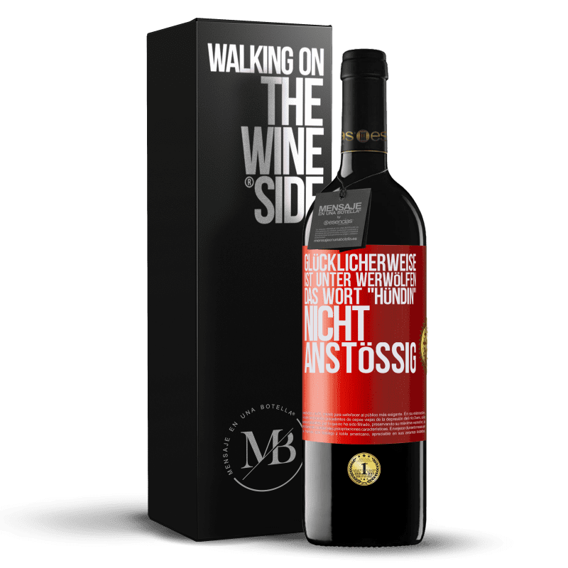 39,95 € Kostenloser Versand | Rotwein RED Ausgabe MBE Reserve Glücklicherweise ist unter Werwölfen das Wort Hündin nicht anstößig Rote Markierung. Anpassbares Etikett Reserve 12 Monate Ernte 2015 Tempranillo