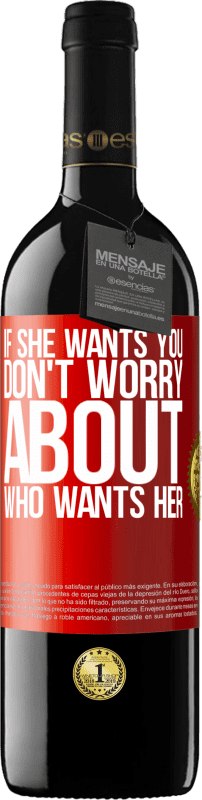 39,95 € | Red Wine RED Edition MBE Reserve If she wants you, don't worry about who wants her Red Label. Customizable label Reserve 12 Months Harvest 2014 Tempranillo