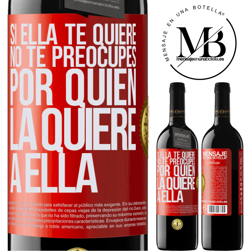 39,95 € Envío gratis | Vino Tinto Edición RED MBE Reserva Si ella te quiere, no te preocupes por quién la quiere a ella Etiqueta Roja. Etiqueta personalizable Reserva 12 Meses Cosecha 2016 Tempranillo