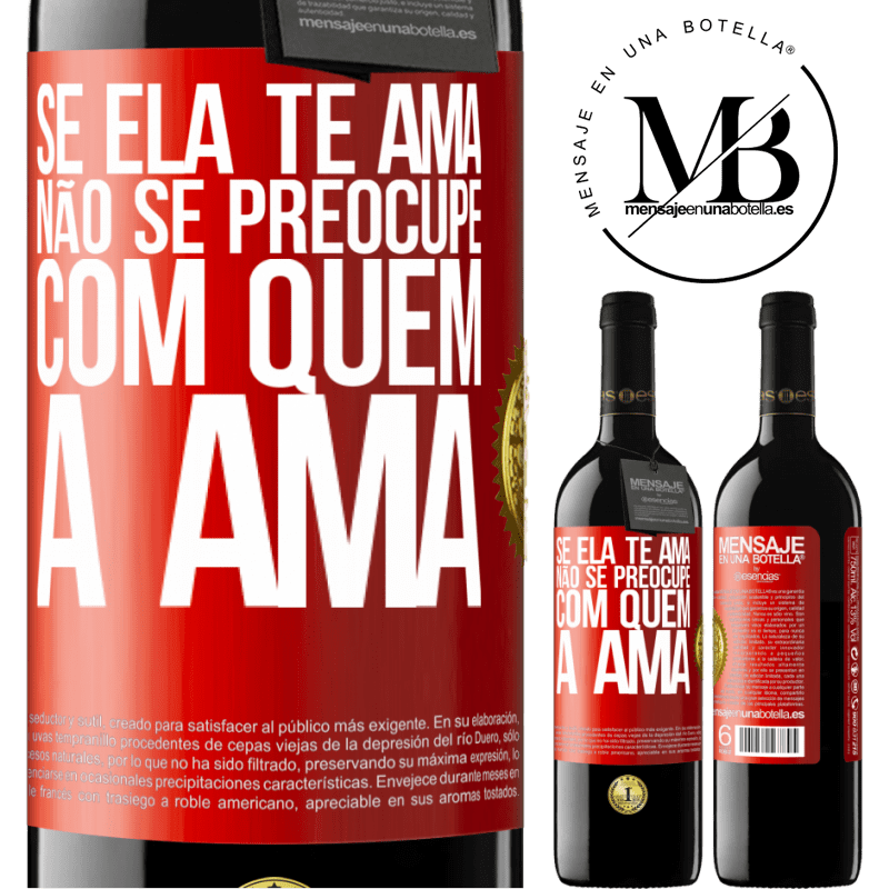 39,95 € Envio grátis | Vinho tinto Edição RED MBE Reserva Se ela te ama, não se preocupe com quem a ama Etiqueta Vermelha. Etiqueta personalizável Reserva 12 Meses Colheita 2014 Tempranillo