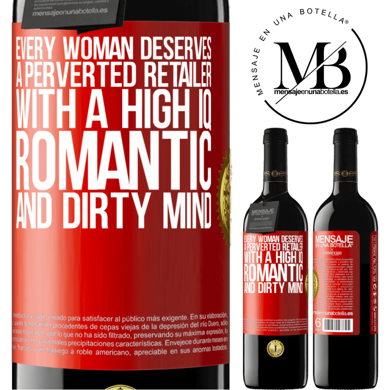 24,95 € Free Shipping | Red Wine RED Edition Crianza 6 Months Every woman deserves a perverted retailer with a high IQ, romantic and dirty mind Red Label. Customizable label Aging in oak barrels 6 Months Harvest 2019 Tempranillo