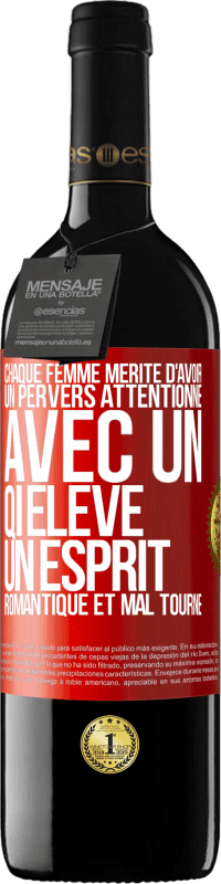 39,95 € Envoi gratuit | Vin rouge Édition RED MBE Réserve Chaque femme mérite d'avoir un pervers attentionné, avec un QI élevé, un esprit romantique et mal tourné Étiquette Rouge. Étiquette personnalisable Réserve 12 Mois Récolte 2016 Tempranillo