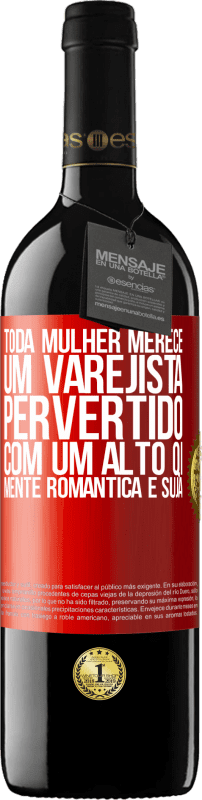 «Toda mulher merece um varejista pervertido com um alto QI, mente romântica e suja» Edição RED MBE Reserva