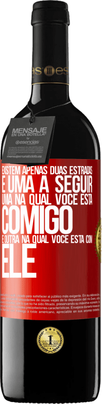 39,95 € Envio grátis | Vinho tinto Edição RED MBE Reserva Existem apenas duas estradas, e uma a seguir, uma na qual você está comigo e outra na qual você está com ele Etiqueta Vermelha. Etiqueta personalizável Reserva 12 Meses Colheita 2015 Tempranillo