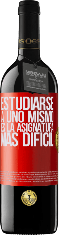 39,95 € | Vino Tinto Edición RED MBE Reserva Estudiarse a uno mismo es la asignatura más difícil Etiqueta Roja. Etiqueta personalizable Reserva 12 Meses Cosecha 2015 Tempranillo