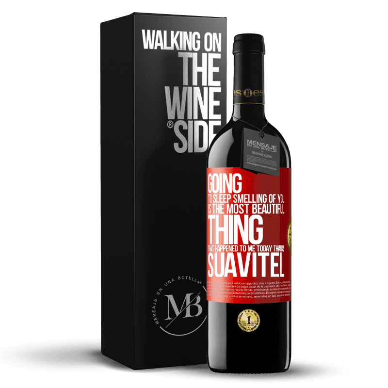 39,95 € Free Shipping | Red Wine RED Edition MBE Reserve Going to sleep smelling of you is the most beautiful thing that happened to me today. Thanks Suavitel Red Label. Customizable label Reserve 12 Months Harvest 2014 Tempranillo