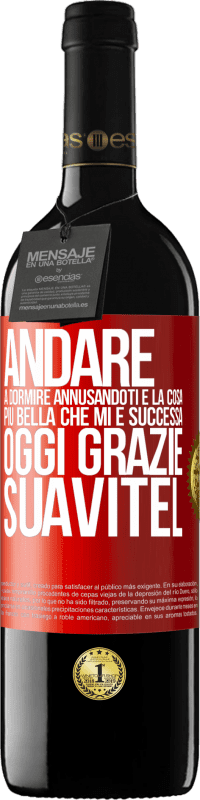 39,95 € | Vino rosso Edizione RED MBE Riserva Andare a dormire annusandoti è la cosa più bella che mi è successa oggi. Grazie Suavitel Etichetta Rossa. Etichetta personalizzabile Riserva 12 Mesi Raccogliere 2015 Tempranillo