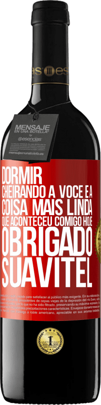 39,95 € Envio grátis | Vinho tinto Edição RED MBE Reserva Dormir cheirando a você é a coisa mais linda que aconteceu comigo hoje. Obrigado Suavitel Etiqueta Vermelha. Etiqueta personalizável Reserva 12 Meses Colheita 2016 Tempranillo