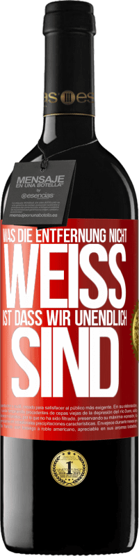 39,95 € | Rotwein RED Ausgabe MBE Reserve Was die Entfernung nicht weiß ist, dass wir unendlich sind Rote Markierung. Anpassbares Etikett Reserve 12 Monate Ernte 2016 Tempranillo