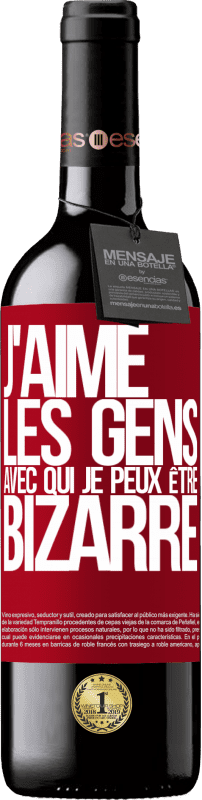 39,95 € | Vin rouge Édition RED MBE Réserve J'aime les gens avec qui je peux être bizarre Étiquette Rouge. Étiquette personnalisable Réserve 12 Mois Récolte 2015 Tempranillo