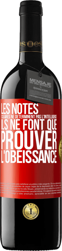 39,95 € Envoi gratuit | Vin rouge Édition RED MBE Réserve Les notes scolaires ne déterminent pas l'intelligence. Ils ne font que prouver l'obéissance Étiquette Rouge. Étiquette personnalisable Réserve 12 Mois Récolte 2016 Tempranillo