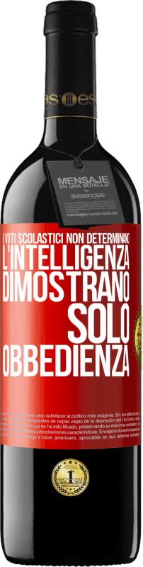 39,95 € Spedizione Gratuita | Vino rosso Edizione RED MBE Riserva I voti scolastici non determinano l'intelligenza. Dimostrano solo obbedienza Etichetta Rossa. Etichetta personalizzabile Riserva 12 Mesi Raccogliere 2015 Tempranillo