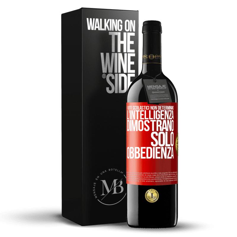 39,95 € Spedizione Gratuita | Vino rosso Edizione RED MBE Riserva I voti scolastici non determinano l'intelligenza. Dimostrano solo obbedienza Etichetta Rossa. Etichetta personalizzabile Riserva 12 Mesi Raccogliere 2015 Tempranillo