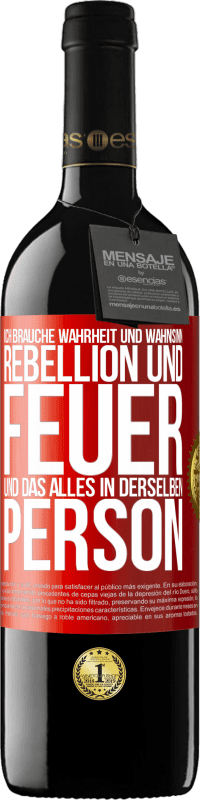 39,95 € | Rotwein RED Ausgabe MBE Reserve Ich brauche Wahrheit und Wahnsinn, Rebellion und Feuer, und das alles in derselben Person Rote Markierung. Anpassbares Etikett Reserve 12 Monate Ernte 2016 Tempranillo