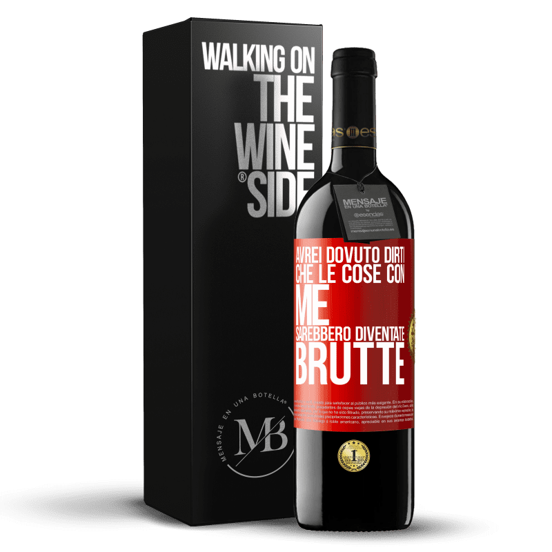 39,95 € Spedizione Gratuita | Vino rosso Edizione RED MBE Riserva Avrei dovuto dirti che le cose con me sarebbero diventate brutte Etichetta Rossa. Etichetta personalizzabile Riserva 12 Mesi Raccogliere 2015 Tempranillo