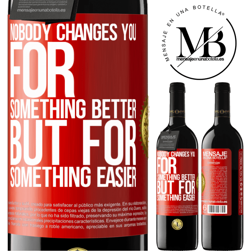 24,95 € Free Shipping | Red Wine RED Edition Crianza 6 Months Nobody changes you for something better, but for something easier Red Label. Customizable label Aging in oak barrels 6 Months Harvest 2019 Tempranillo
