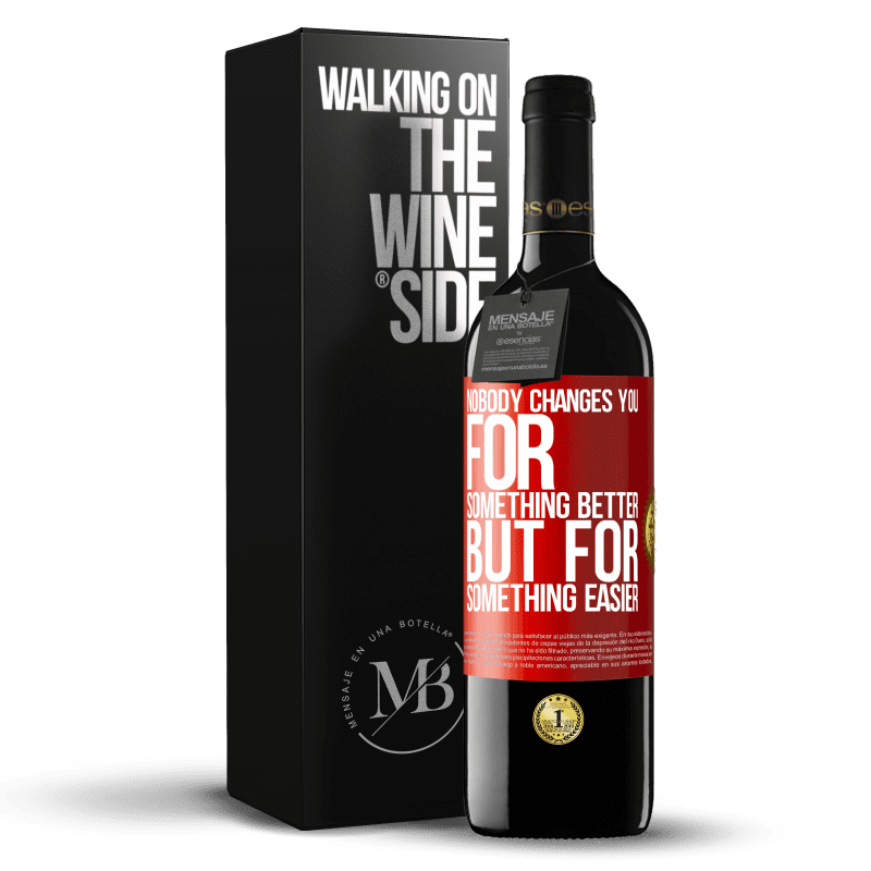 39,95 € Free Shipping | Red Wine RED Edition MBE Reserve Nobody changes you for something better, but for something easier Red Label. Customizable label Reserve 12 Months Harvest 2015 Tempranillo