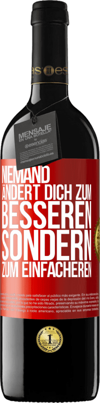 39,95 € | Rotwein RED Ausgabe MBE Reserve Niemand ändert dich zum Besseren sondern zum Einfacheren Rote Markierung. Anpassbares Etikett Reserve 12 Monate Ernte 2015 Tempranillo