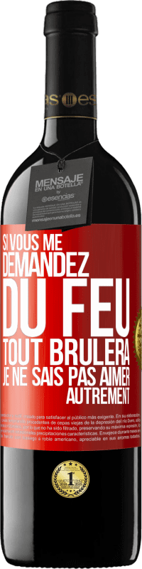 39,95 € Envoi gratuit | Vin rouge Édition RED MBE Réserve Si vous me demandez du feu tout brûlera. Je ne sais pas aimer autrement Étiquette Rouge. Étiquette personnalisable Réserve 12 Mois Récolte 2016 Tempranillo