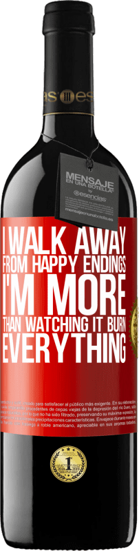 39,95 € | Red Wine RED Edition MBE Reserve I walk away from happy endings, I'm more than watching it burn everything Red Label. Customizable label Reserve 12 Months Harvest 2016 Tempranillo