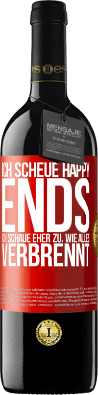 39,95 € Kostenloser Versand | Rotwein RED Ausgabe MBE Reserve Ich scheue Happy Ends, ich schaue eher zu, wie alles verbrennt Rote Markierung. Anpassbares Etikett Reserve 12 Monate Ernte 2015 Tempranillo