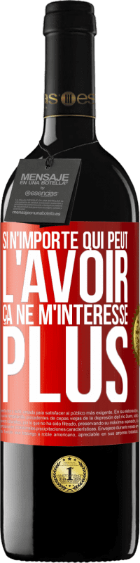 39,95 € Envoi gratuit | Vin rouge Édition RED MBE Réserve Si n'importe qui peut l'avoir, ça ne m'intéresse plus Étiquette Rouge. Étiquette personnalisable Réserve 12 Mois Récolte 2016 Tempranillo