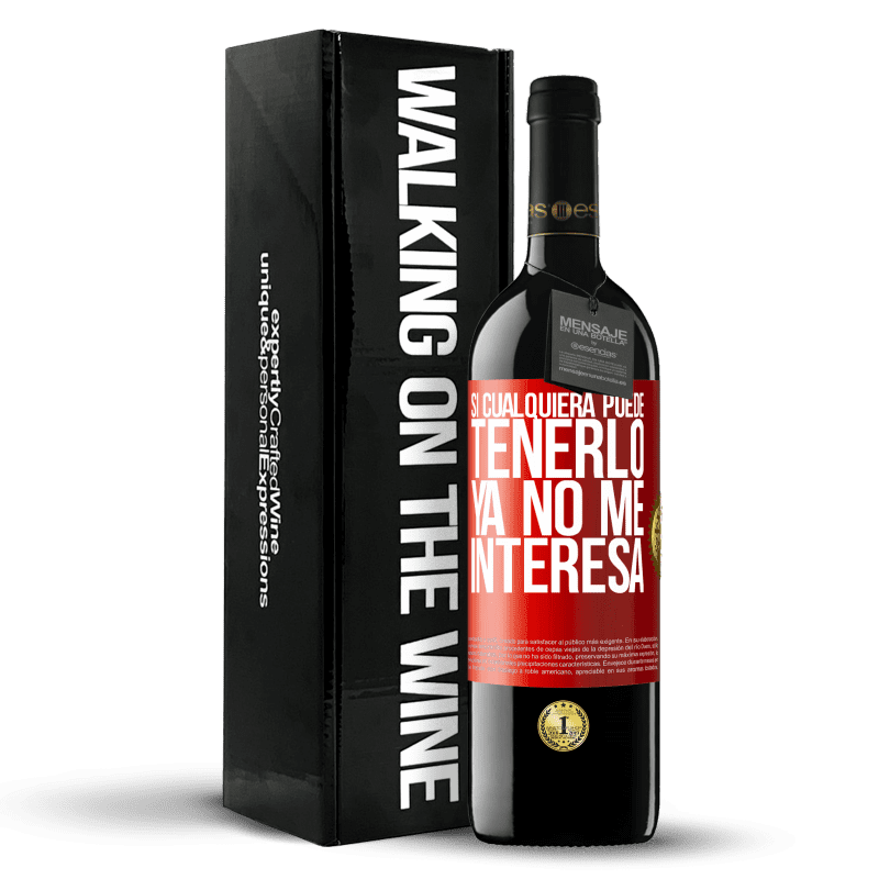 39,95 € Envío gratis | Vino Tinto Edición RED MBE Reserva Si cualquiera puede tenerlo, ya no me interesa Etiqueta Roja. Etiqueta personalizable Reserva 12 Meses Cosecha 2016 Tempranillo