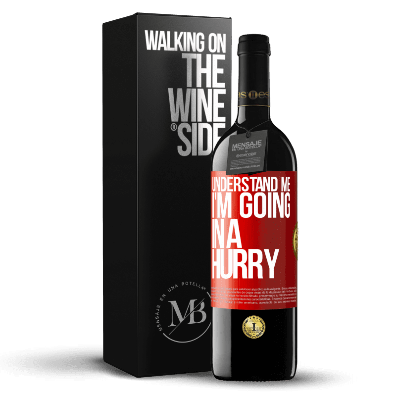 29,95 € Free Shipping | Red Wine RED Edition Crianza 6 Months Understand me, I'm going in a hurry Red Label. Customizable label Aging in oak barrels 6 Months Harvest 2019 Tempranillo