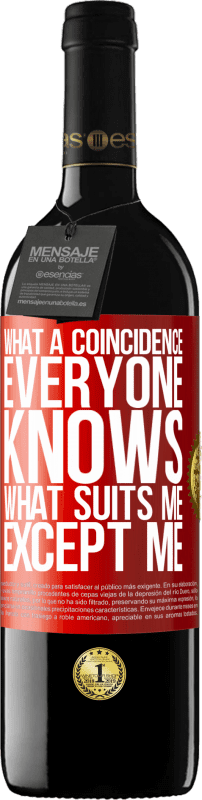 39,95 € 送料無料 | 赤ワイン REDエディション MBE 予約する なんて偶然でしょう。私以外の誰もが私に合っていることを知っている 赤いタグ. カスタマイズ可能なラベル 予約する 12 月 収穫 2016 Tempranillo