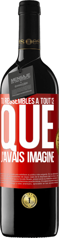 39,95 € | Vin rouge Édition RED MBE Réserve Tu ressembles à tout ce que j'avais imaginé Étiquette Rouge. Étiquette personnalisable Réserve 12 Mois Récolte 2015 Tempranillo