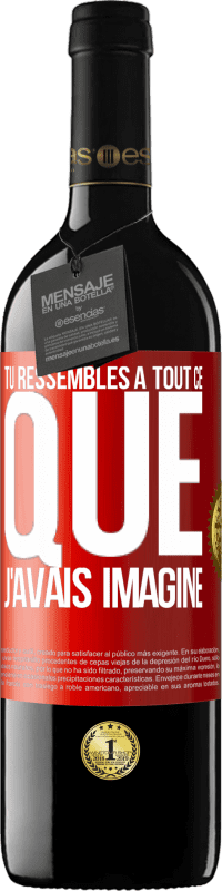 39,95 € Envoi gratuit | Vin rouge Édition RED MBE Réserve Tu ressembles à tout ce que j'avais imaginé Étiquette Rouge. Étiquette personnalisable Réserve 12 Mois Récolte 2016 Tempranillo