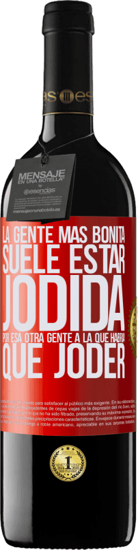 39,95 € Envío gratis | Vino Tinto Edición RED MBE Reserva La gente más bonita suele estar jodida por esa otra gente a la que habría que joder Etiqueta Roja. Etiqueta personalizable Reserva 12 Meses Cosecha 2016 Tempranillo