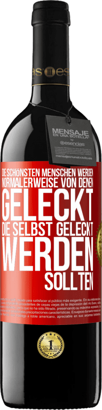 39,95 € | Rotwein RED Ausgabe MBE Reserve Die schönsten Menschen werden normalerweise von denen geleckt, die selbst geleckt werden sollten Rote Markierung. Anpassbares Etikett Reserve 12 Monate Ernte 2016 Tempranillo