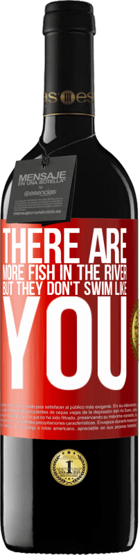 39,95 € | Красное вино Издание RED MBE Бронировать В реке больше рыбы, но они не плавают как ты Красная метка. Настраиваемая этикетка Бронировать 12 Месяцы Урожай 2014 Tempranillo