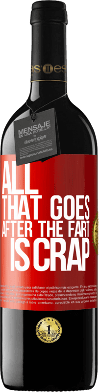 39,95 € | Red Wine RED Edition MBE Reserve All that goes after the fart is crap Red Label. Customizable label Reserve 12 Months Harvest 2015 Tempranillo