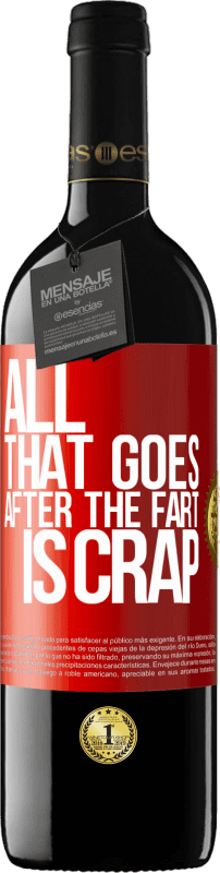 39,95 € Free Shipping | Red Wine RED Edition MBE Reserve All that goes after the fart is crap Red Label. Customizable label Reserve 12 Months Harvest 2016 Tempranillo