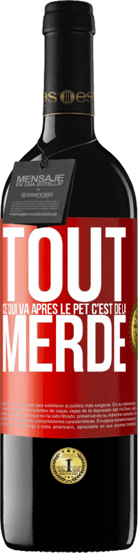 39,95 € | Vin rouge Édition RED MBE Réserve Tout ce qui va après le pet c'est de la merde Étiquette Rouge. Étiquette personnalisable Réserve 12 Mois Récolte 2015 Tempranillo