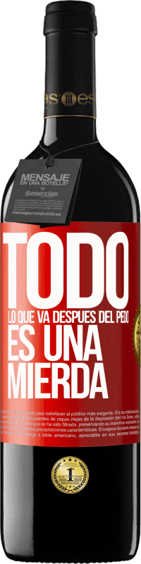 39,95 € | Vino Tinto Edición RED MBE Reserva Todo lo que va después del pedo es una mierda Etiqueta Roja. Etiqueta personalizable Reserva 12 Meses Cosecha 2015 Tempranillo