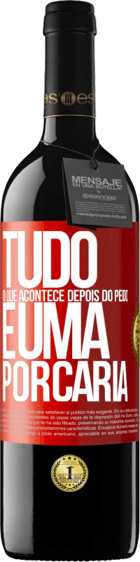 39,95 € | Vinho tinto Edição RED MBE Reserva Tudo o que acontece depois do peido é uma porcaria Etiqueta Vermelha. Etiqueta personalizável Reserva 12 Meses Colheita 2015 Tempranillo