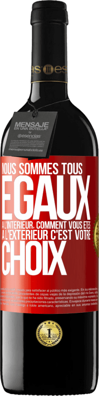 39,95 € | Vin rouge Édition RED MBE Réserve Nous sommes tous égaux à l'intérieur, comment vous êtes à l'extérieur c'est votre choix Étiquette Rouge. Étiquette personnalisable Réserve 12 Mois Récolte 2016 Tempranillo