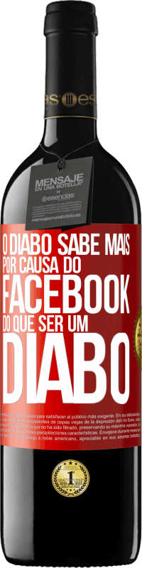 39,95 € Envio grátis | Vinho tinto Edição RED MBE Reserva O diabo sabe mais por causa do Facebook do que ser um diabo Etiqueta Vermelha. Etiqueta personalizável Reserva 12 Meses Colheita 2016 Tempranillo